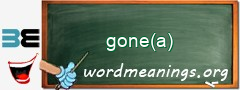 WordMeaning blackboard for gone(a)
